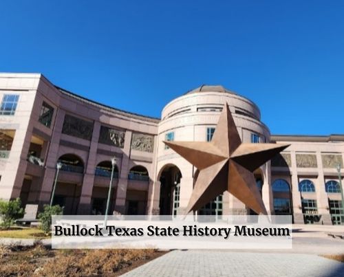 Bullock Texas State History Museum